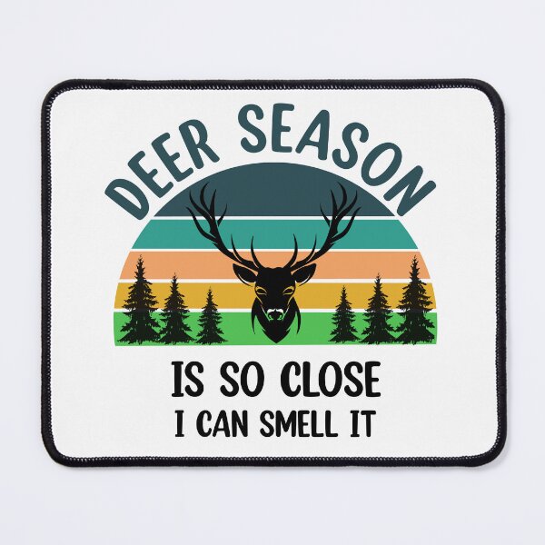 Item preview, Deer Season Is So Close I Can Smell It  designed and sold by Rami Khalifah.
