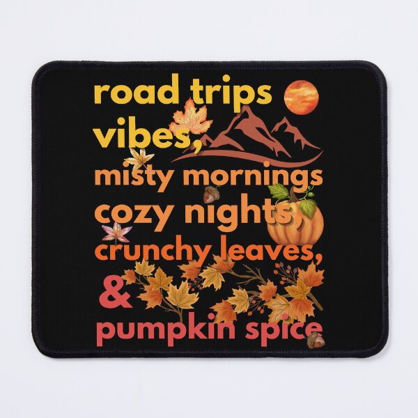 Item preview, road trips vibes misty mornings cozy nights crunchy leaves & pumpkin spice designed and sold by movie-popcorn.