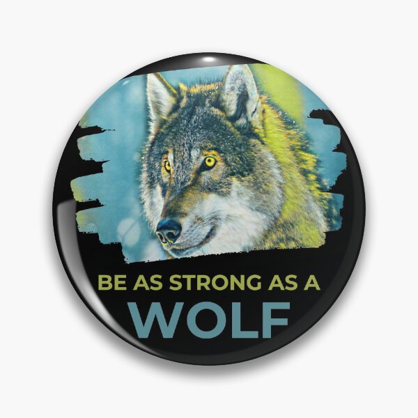 Item preview, Be As Strong As A Wolf Inspirational Dynamic Quote designed and sold by McThingummy.