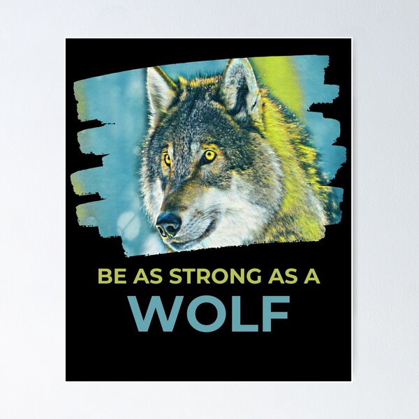 Item preview, Be As Strong As A Wolf Inspirational Dynamic Quote designed and sold by McThingummy.
