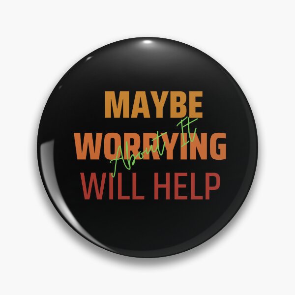 Item preview, Maybe Worrying About It Will Help designed and sold by Artpawsy.