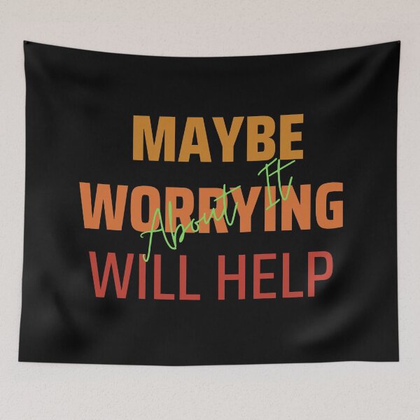 Item preview, Maybe Worrying About It Will Help designed and sold by Artpawsy.