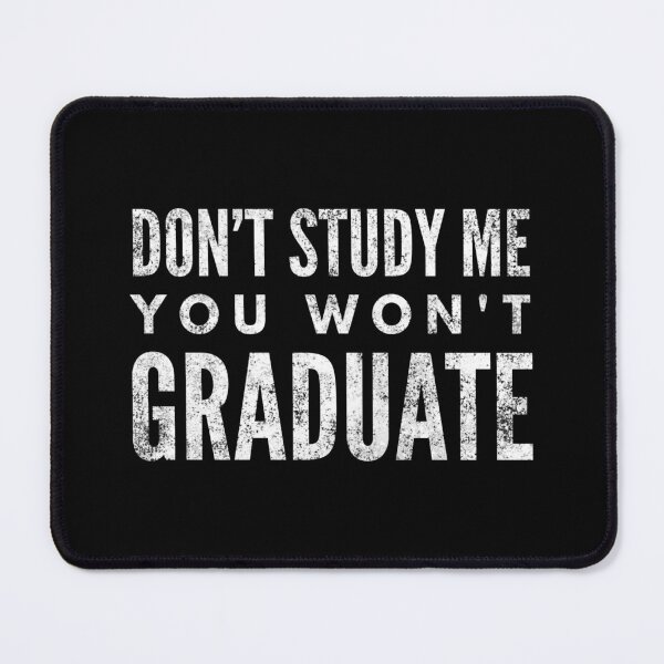Item preview, Don't Study Me You Won't Graduate - Funny Sayings designed and sold by texteestore.