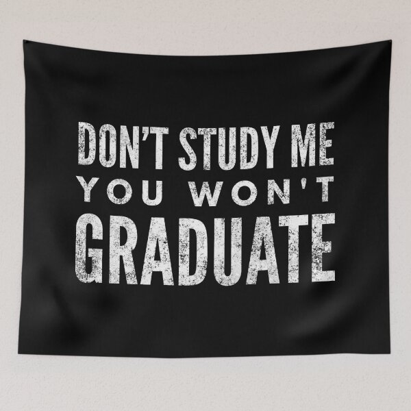 Item preview, Don't Study Me You Won't Graduate - Funny Sayings designed and sold by texteestore.
