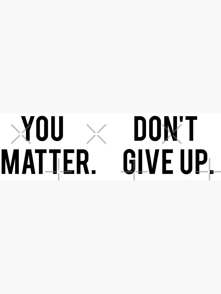 “You Don’t Matter. Give Up” Poster for Sale by BasedKiwi | Redbubble