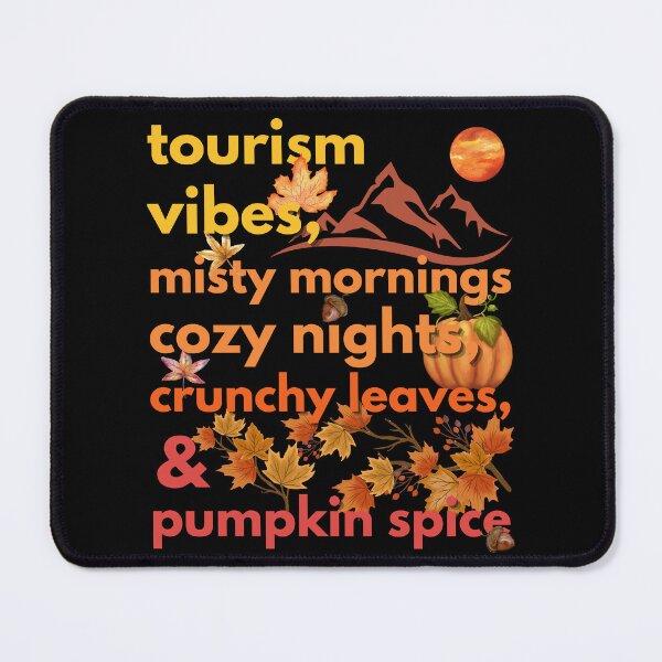 Item preview, tourism vibes misty mornings cozy nights crunchy leaves & pumpkin spice designed and sold by movie-popcorn.
