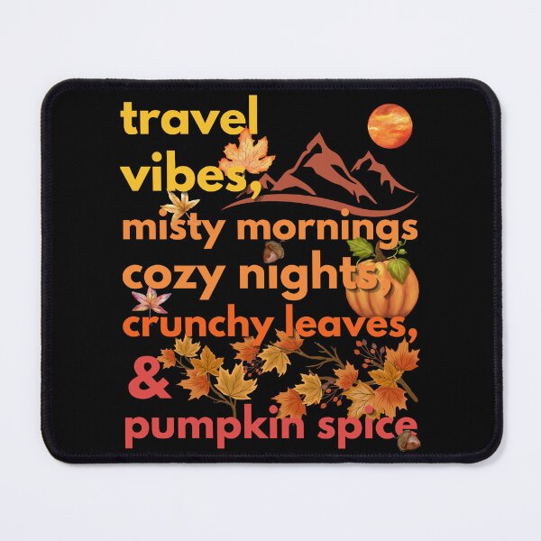 Item preview, travel vibes misty mornings cozy nights crunchy leaves & pumpkin spice designed and sold by movie-popcorn.