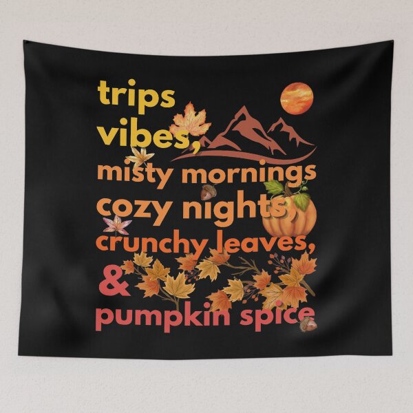Item preview, trips vibes misty mornings cozy nights crunchy leaves & pumpkin spice designed and sold by movie-popcorn.