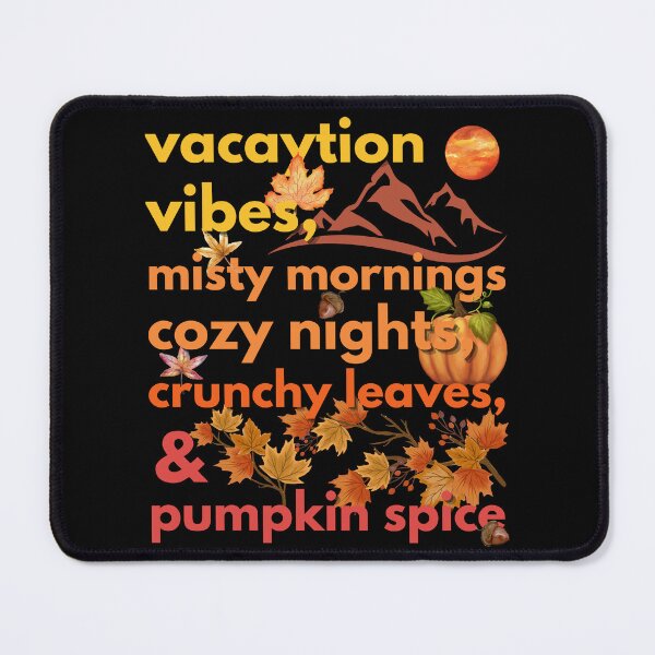 Item preview, vacaytion vibes misty mornings cozy nights crunchy leaves & pumpkin spice designed and sold by movie-popcorn.