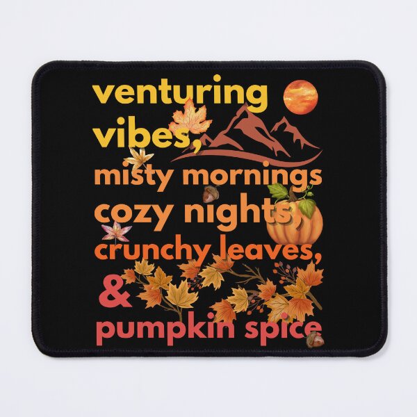 Item preview, venturing vibes misty mornings cozy nights crunchy leaves & pumpkin spice designed and sold by movie-popcorn.
