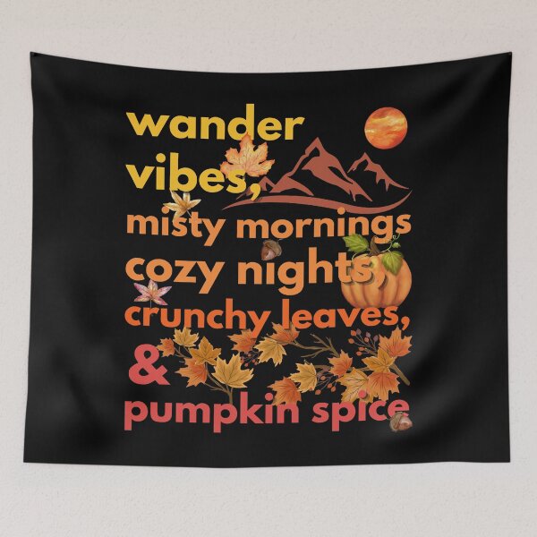 Item preview, wander vibes misty mornings cozy nights crunchy leaves & pumpkin spice designed and sold by movie-popcorn.