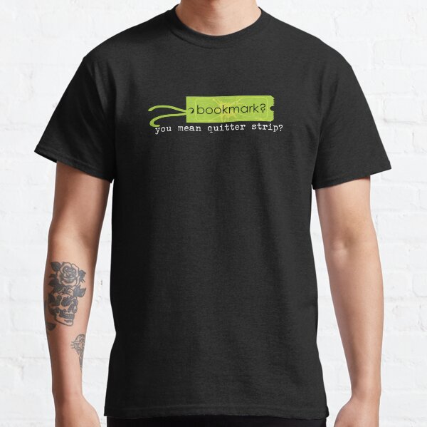 Bookmark You Mean Quitter Strip Classic T-Shirt