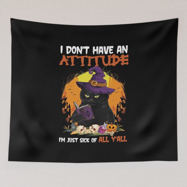 Item preview, I Don't Have An Attitude I'm Just Sick Of All Y'all Cat Witch Funny  designed and sold by guskyfreido.