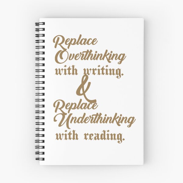 Item preview, Replace overthinking with writing and Replace underthinking with reading.. . designed and sold by Chakilogy.