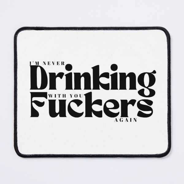 Item preview, I'm Never Drinking With You Fuckers Again /Funny Drinking / Day Drinking / Drinking Buddies Gif/, Drink Humor / Best Friends designed and sold by Alexa5454.