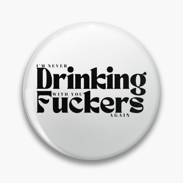 Item preview, I'm Never Drinking With You Fuckers Again /Funny Drinking / Day Drinking / Drinking Buddies Gif/, Drink Humor / Best Friends designed and sold by Alexa5454.
