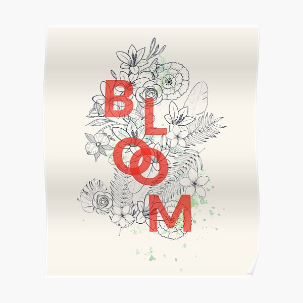 Bloom #redbubble Poster