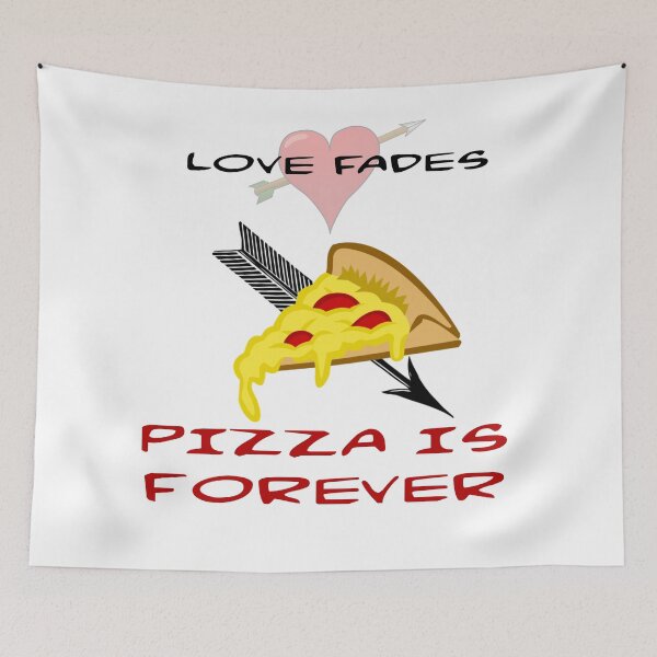 Item preview, LOVE FADES, PIZZA IS FOREVER designed and sold by CalliopeSt.