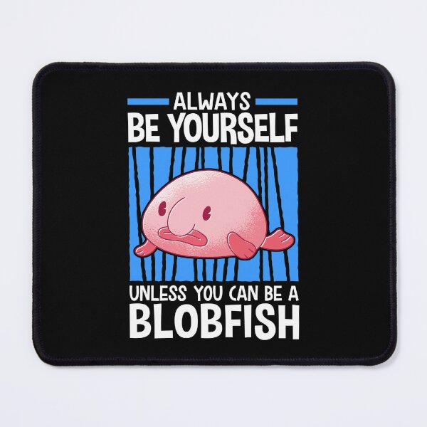 Item preview, Be a blobfish ugly fish meme designed and sold by madgrfx.