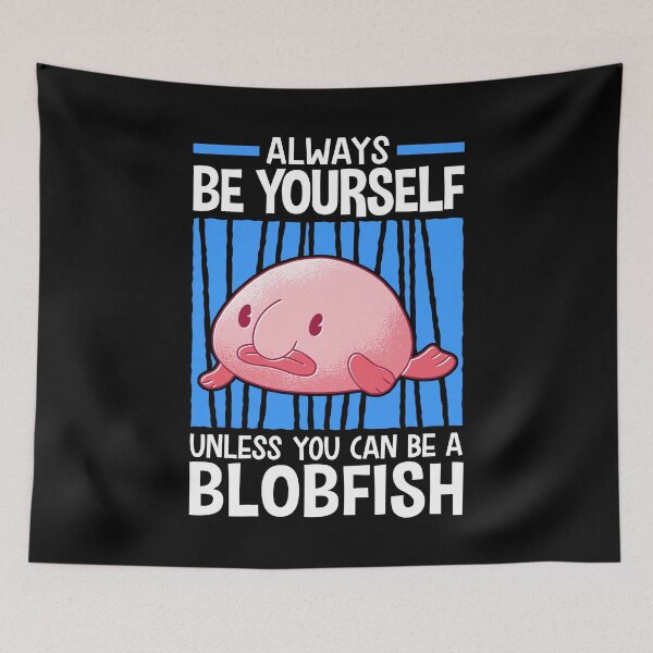 Item preview, Be a blobfish ugly fish meme designed and sold by madgrfx.