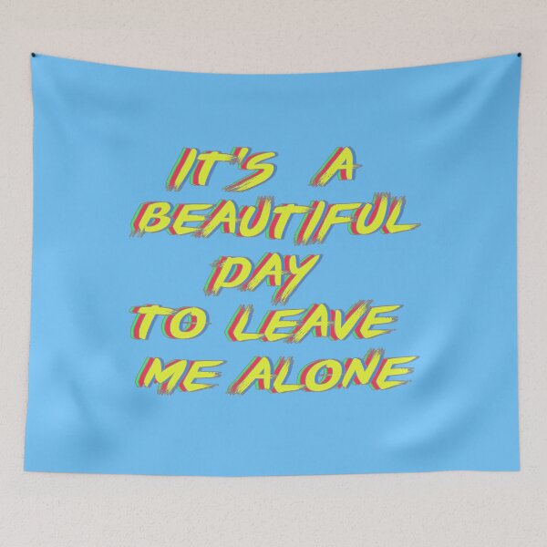 Item preview, It's a beautiful day to leave me alone. designed and sold by mensijazavcevic.