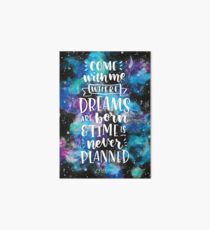 Come With Me Where Dreams Are Born Art Board