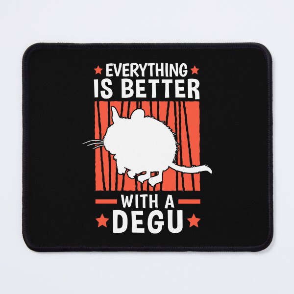 Item preview, Everything is better with Degus Common Degu designed and sold by madgrfx.