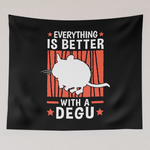 Item preview, Everything is better with Degus Common Degu designed and sold by madgrfx.