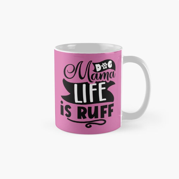 Item preview, Dog Mama Life Is Ruff designed and sold by PetShoper.