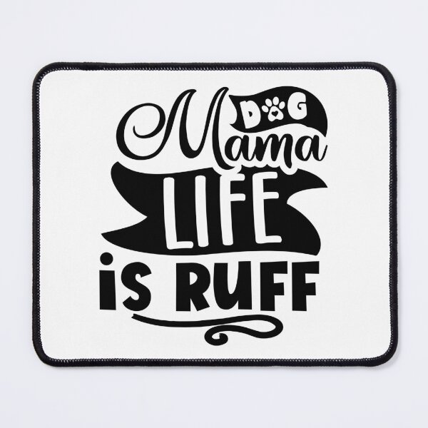 Item preview, Dog Mama Life Is Ruff designed and sold by PetShoper.