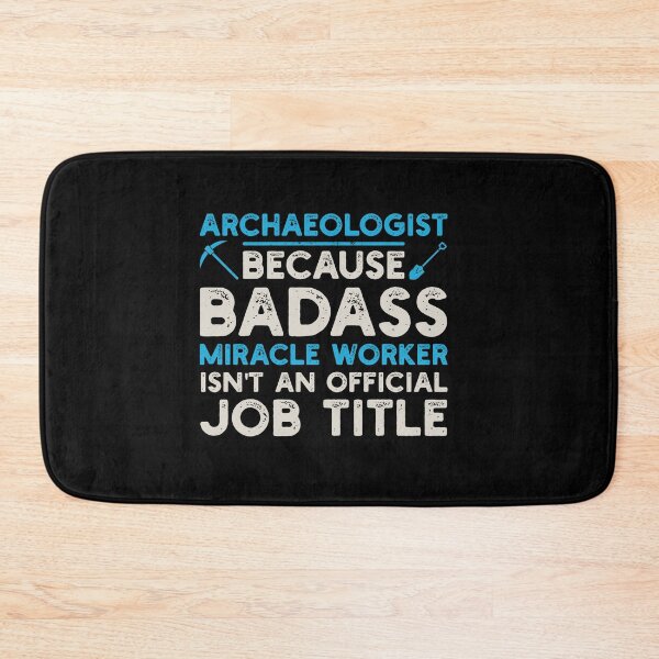 Item preview, Archaeologist Because Badass Miracle Worker Isn't An Official Job Title: Archaeology Gift, Funny Archaeologist designed and sold by Adexyl.