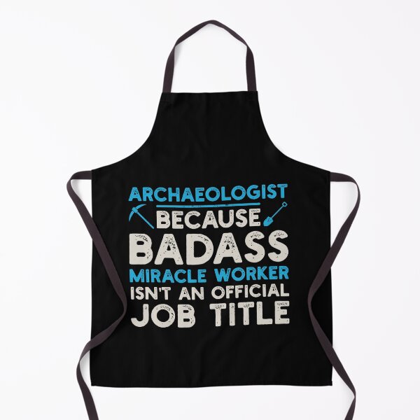 Item preview, Archaeologist Because Badass Miracle Worker Isn't An Official Job Title: Archaeology Gift, Funny Archaeologist designed and sold by Adexyl.