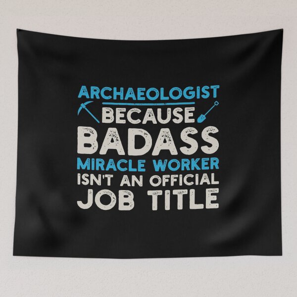 Item preview, Archaeologist Because Badass Miracle Worker Isn't An Official Job Title: Archaeology Gift, Funny Archaeologist designed and sold by Adexyl.