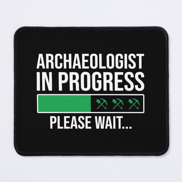 Item preview, Archaeologist In Progress: Archaeology School Student, Funny Archaeologist designed and sold by Adexyl.