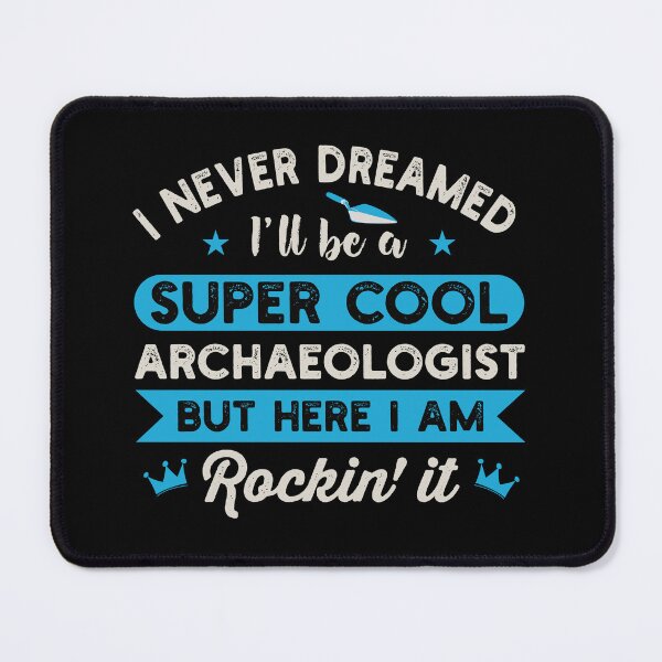Item preview, I Never Dreamed I'll Be A Super Cool Archaeologist: Archaeology Gift, Funny Archaeologist designed and sold by Adexyl.