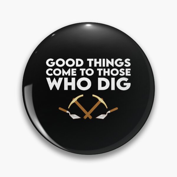 Item preview, Archaeologist, Good Things Come To Those Who Dig: Archaeology Gift, Funny Archaeologist designed and sold by Adexyl.