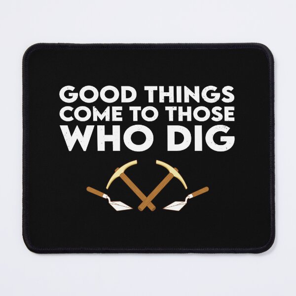 Item preview, Archaeologist, Good Things Come To Those Who Dig: Archaeology Gift, Funny Archaeologist designed and sold by Adexyl.