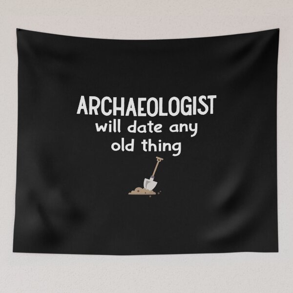 Item preview, Will Date Any Old Thing, Archaeologist: Archaeology Gift, Funny Archaeologist designed and sold by Adexyl.