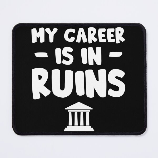 Item preview, Archaeologist My Career Is In Ruins: Archaeology Gift, Funny Archaeologist designed and sold by Adexyl.