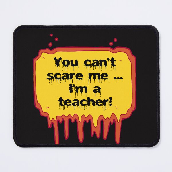 Item preview, Education Quote You Can't Scare Me I'm A Teacher designed and sold by marvacousins246.