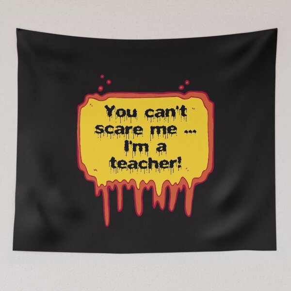 Item preview, Education Quote You Can't Scare Me I'm A Teacher designed and sold by marvacousins246.