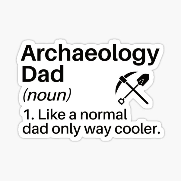 "Archaeology Dad Archaeology Father Gift, Funny Archaeologist" Sticker for Sale by Adexyl