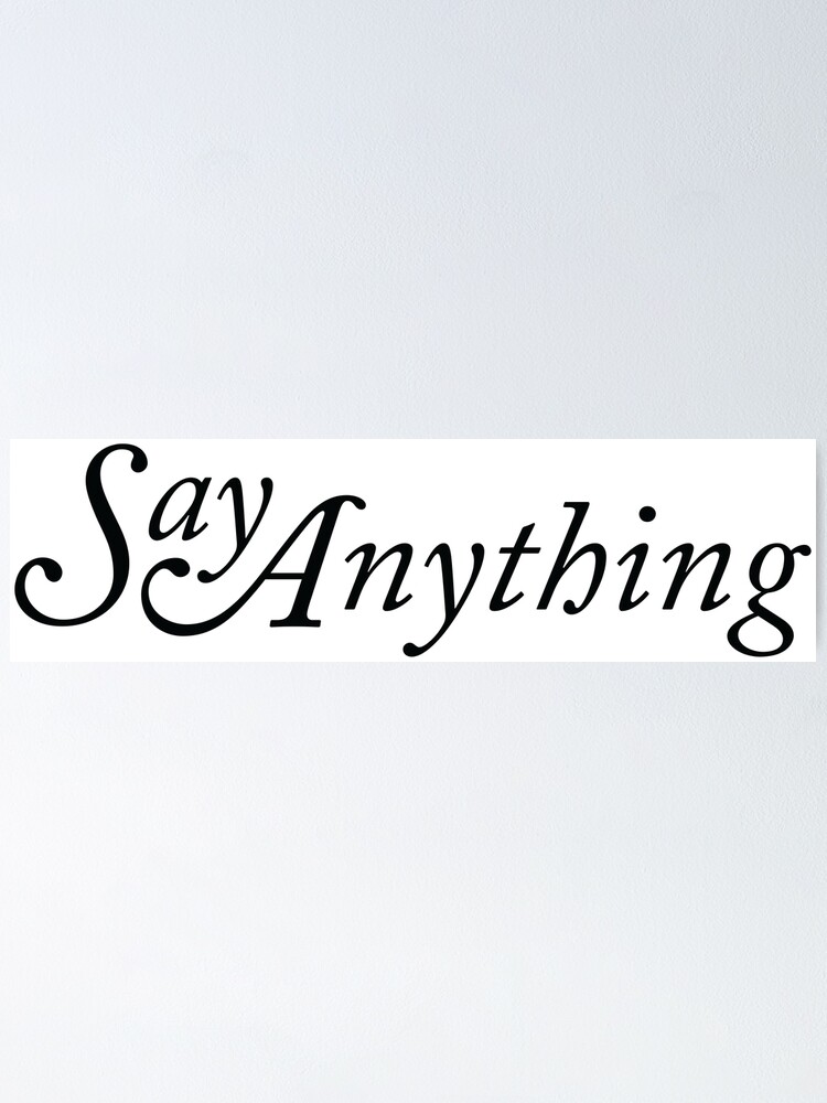 "Say Anything Logo" Poster by zurgr Redbubble