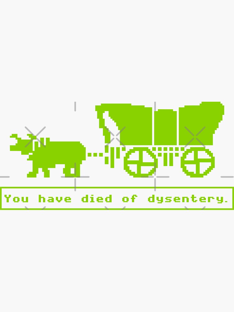 You Have Died Of Dysentery Sticker For Sale By Fandemonium Redbubble   Bg,f8f8f8 Flat,750x,075,f Pad,750x1000,f8f8f8.u1 