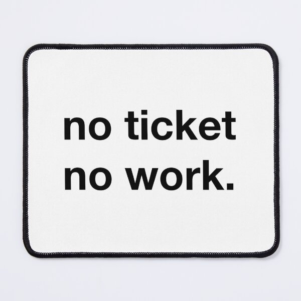 Artikelvorschau, No ticket no work. entworfen und verkauft von annafokina.