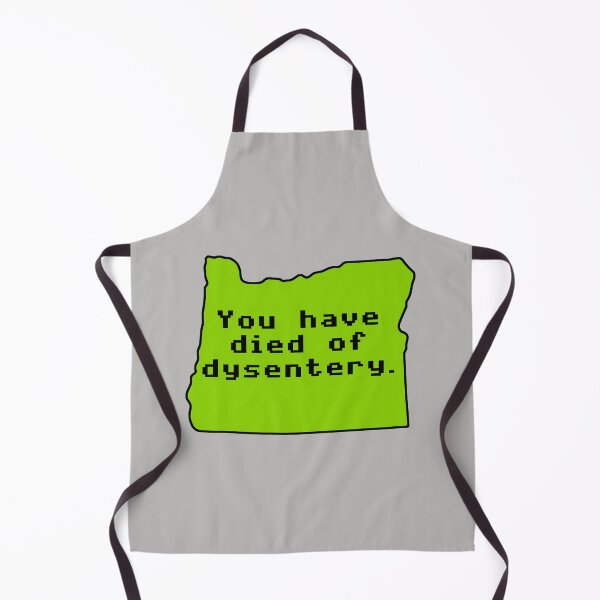 Item preview, You have died of dysentery. x Oregon designed and sold by fandemonium.