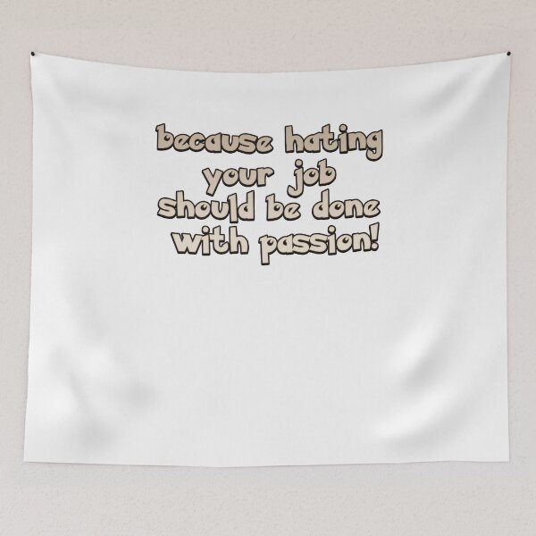 Item preview, Because hating your job should be done with passion designed and sold by DabGraphic.