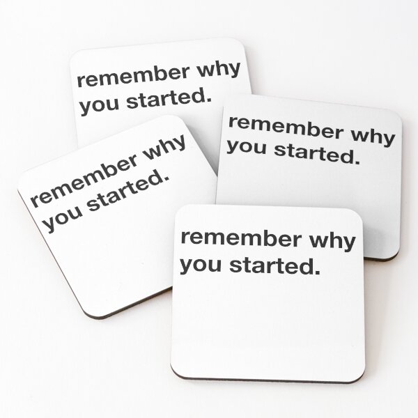 Artikelvorschau, Remember why you started. entworfen und verkauft von annafokina.