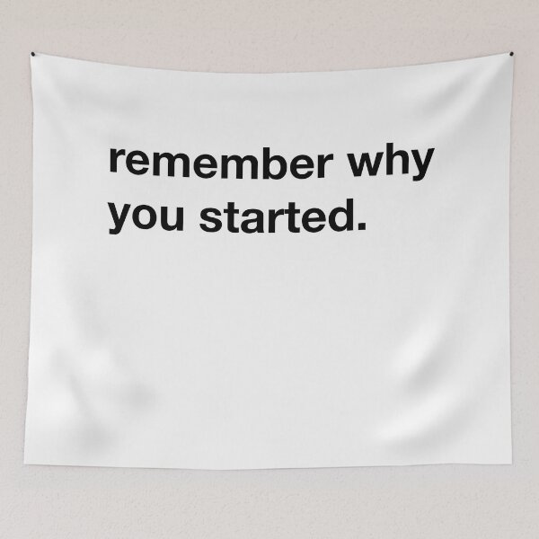 Item preview, Remember why you started. designed and sold by annafokina.