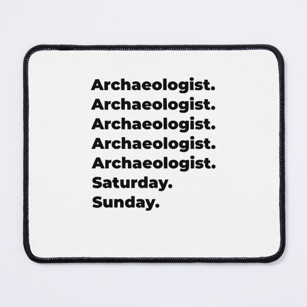 Item preview, Archaeologist funny workweek designed and sold by SVPOD.